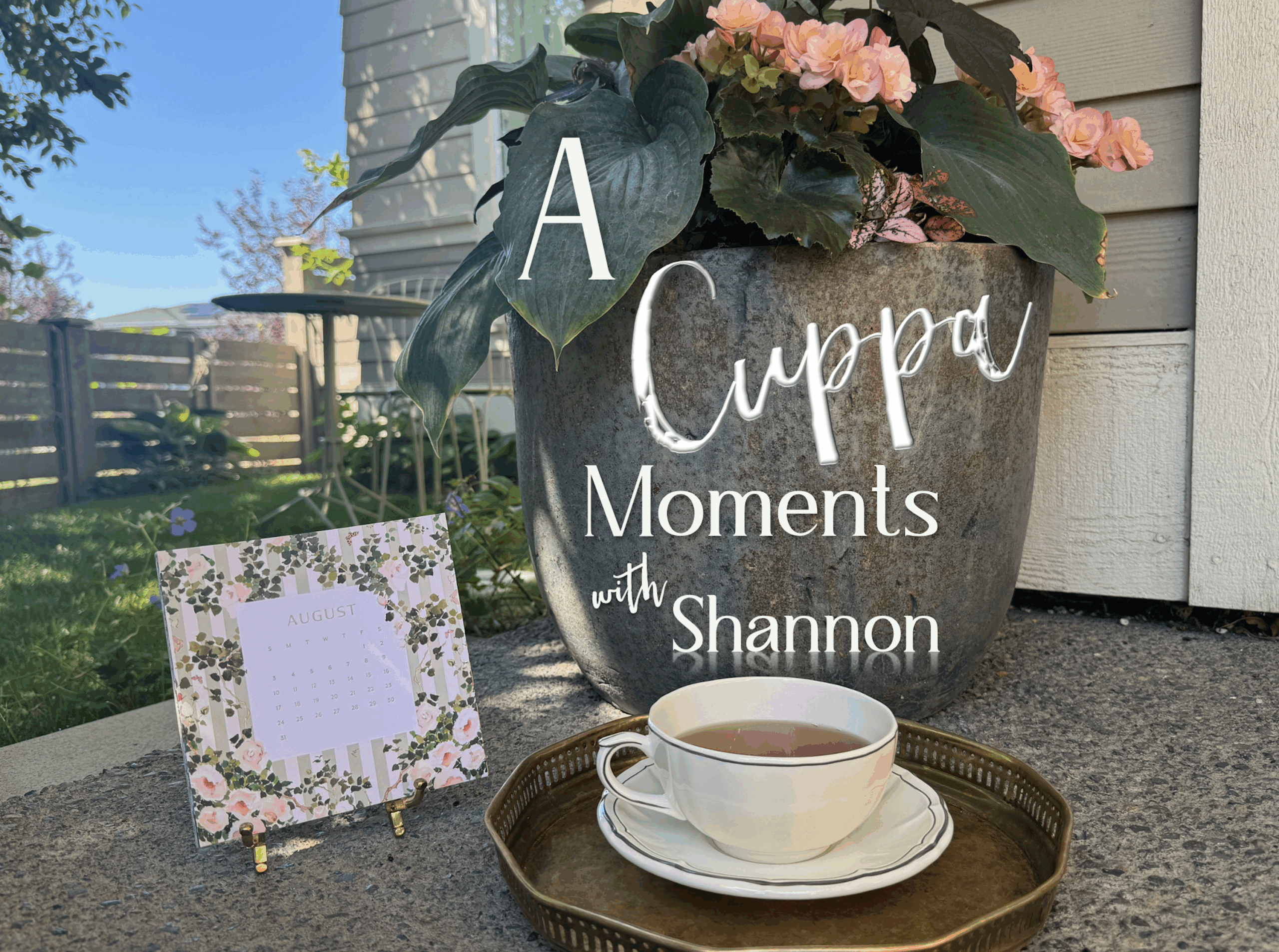 A Cuppa Moments w/Shannon, August 2025